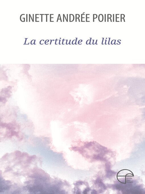 Title details for La certitude du lilas by Ginette Andrée Poirier - Available